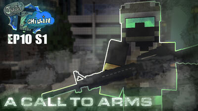 Just Chillin&#39; - A Call To Arms EP10 S1